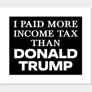 I Paid More Income Tax Than Donald Trump Posters and Art